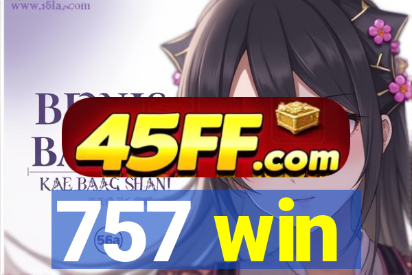 757 win